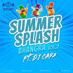 Summer Splash Bhangra Vol.2 Ft. Dj Capz