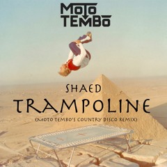 SHAED - Trampoline (Moto Tembo's Country Disco Remix)