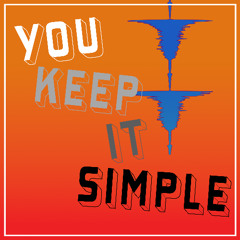 You Keep It Simple