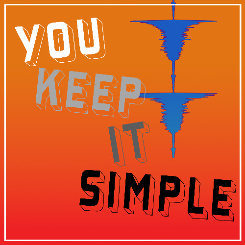 You Keep It Simple