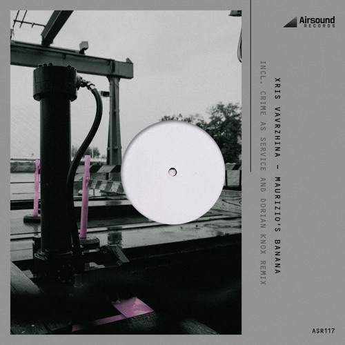 ASR117 Xris Vavrzhina - Maurizio's Banana EP incl. Crime as Service and Dorian Knox Remixes
