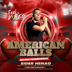 AMERICAN BALLS - SESSION PROMOCIONAL BY EIDER HENAO - FEEL THE VIBES⚡️