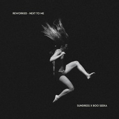 Boo Seeka - Next To Me (feat. SUNDRESS)[REWORKED]