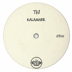 ATK110 - T78 "Kalamarr" (Original Mix)(Preview)(Autektone Records)(Out Now)