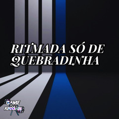 Ritmada só de Quebradinha (feat. Game Records)