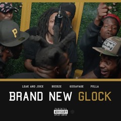 Brand New Glock (feat. Buck 2x, 6ixSavage, Pulla)
