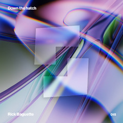 DOWN THE HATCH 015 - Rick Baguette | Shelter 12-04-2025