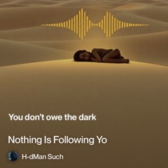 nothing-is-following-you