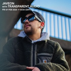 Javeon with Transparent Audio - 07 February 2025