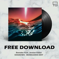 FREE DOWNLOAD: Bonobo Feat. Jordan Rakei - Shadows (Monojoke Edit)