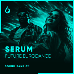 Serum Future Eurodance Essentials Volume 2