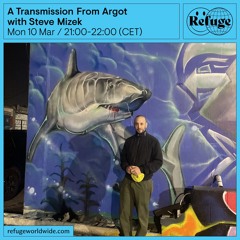 A Transmission From Argot - Steve Mizek - 10 Mar 2025