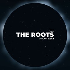 Geri Syka - The Roots 023