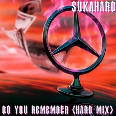 DO YOU REMEMBER (HARD MIX) (CUT) - SUKAHARD