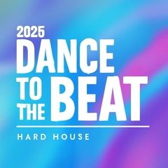 Dance to the beat [HARD HOUSE]