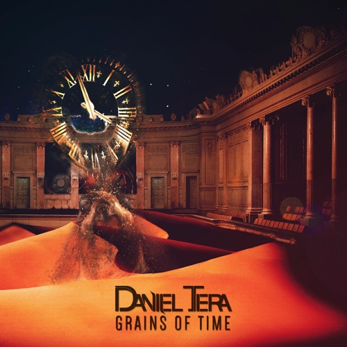 Stream Daniel Tera - Grains Of Time [FREE DOWNLOAD] By DANIEL TERA.