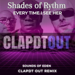 Clapdt Out Ft Shades Of Rythm - Every Time I See Her