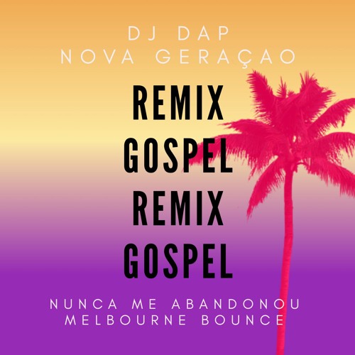 Nova Geraçao - Nunca Me Abandonou Remix Melbourne Bounce(remixdjdap)