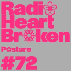 Radio Heart Broken - Episode 72 - Posture
