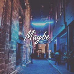 Maybe