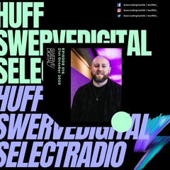 Swerve Digital w/ Huff on Select Radio - #016