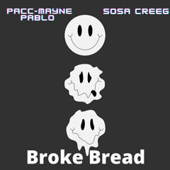 BROKE BREAD(ft.CRIIS $O$A