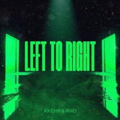 KX CHR & RiVid - Left To Right (FREE DL EXTENDED)