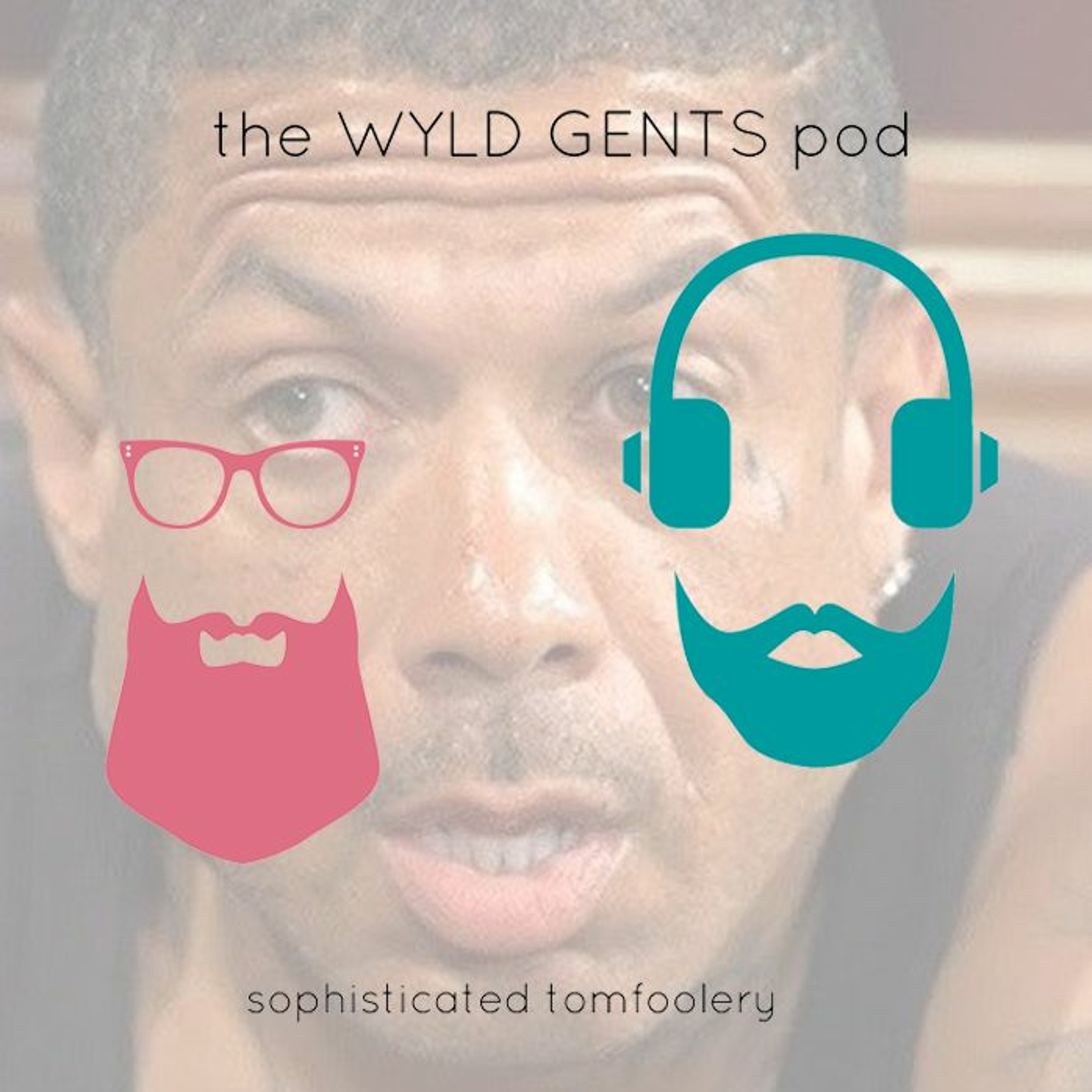 The Wyld Gents Pod