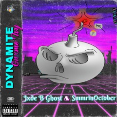 Dynamite ft. Jxde B Ghost & SmmrinOctober
