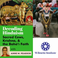 054 Decoding Hinduism: Sacred Cows, Krishna, and the Bahá’í Faith | Anne Pearson