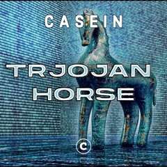 Casein - TROJAN HORSE