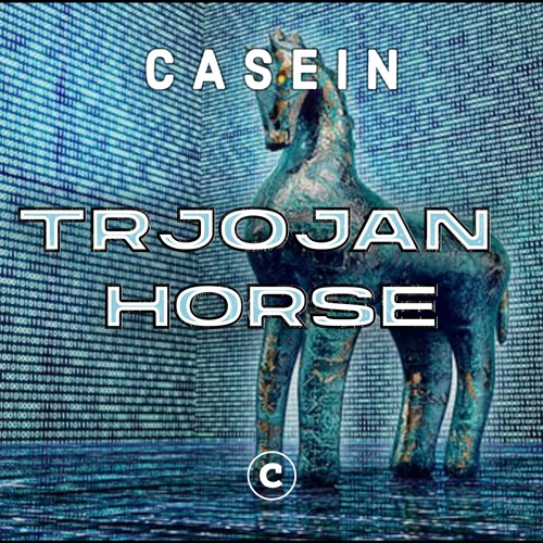 Casein - TROJAN HORSE