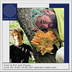 Operator Radio - Kries & Pim and Proper - 29th June 2022