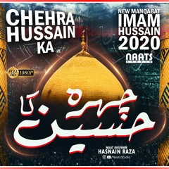 Chehra Hussain ka Manqabat e Imam Hussain 2020 Muharram 2020 Naat Hasnain Raza Naats Studio