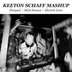 Pompeii X Stick Season X Electric Love (Keeton Schaff Mashup) - Skip to 30 Seconds