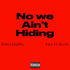TDW Chxppa - No we aint hiding ft. YRN Youngan