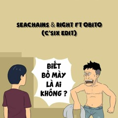 Biết Bố Mày Là Ai Không - SeaChains ft Right & Obito ( C'Six Edit )