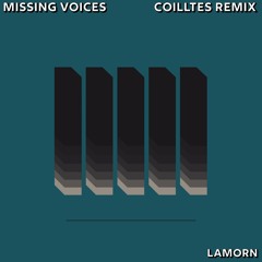 Lamorn - Missing Voices (Coilltes Remix)