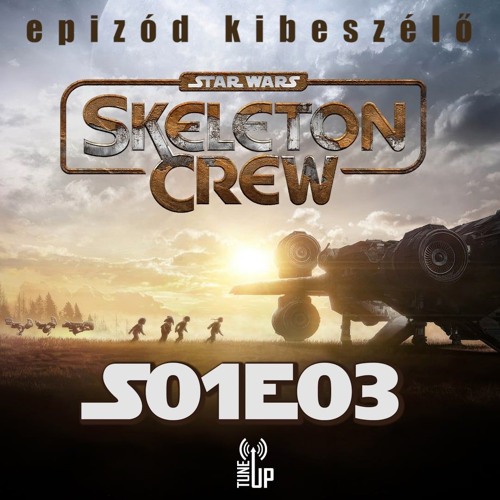 Skeleton Crew (A kóbor alakulat) 1. évad 3. rész kibeszélő (vendég: Gergő)
