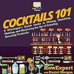 ❤read✔ Cocktails 101: A Mixologist's Quick Guide to Mixing, Matching, Making, and Mastering the