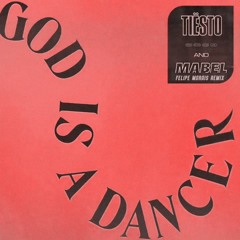 Tiesto, Mabel - God Is A Dancer (Felipe Morais Remix)