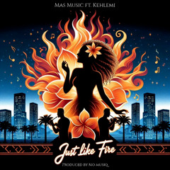 Mas Music - Just Like Fire (feat Kehlemi)