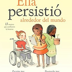 View PDF Ella persistió alrededor del mundo: 13 mujeres que cambiaron la historia (She Persisted) (
