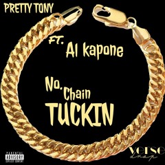 No Chain Tuckin /ft. Al Kapone