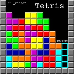 Tetris ft xander. (Prod. The Dru1DD)