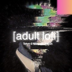 [adult lofi] x Paul Oates— Signals and Ghost  Tokyo-3 Nostalgia Vault