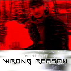 Dylan Elliott - Wrong Reason