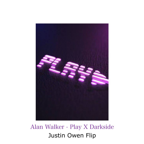 [Stream] Play X Darkside (Justin Owen, jUs1iN oW3N Flip)