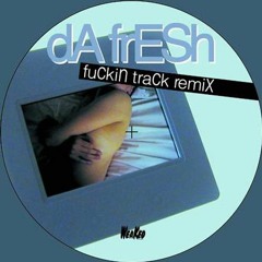 Da Fresh - Fuckin Track (Original)