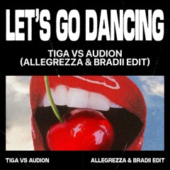 Tiga vs Audion - Let's Go Dancing (Allegrezza & BRADII EDIT)